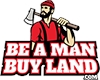 Be A Man Buy Land